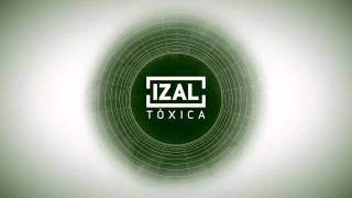 IZAL  Tóxica [upl. by Lotus]