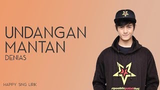 Denias  Undangan Mantan Lirik [upl. by Eignav444]