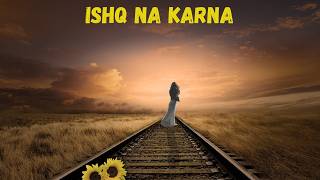 Ishq Na karna Song  Hindi Sad Song  New Hindi Song 2024 [upl. by Usanis]