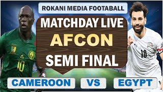 Cameroon Vs Egypt  AFCON Semi Final  Matchday Live [upl. by Yseulta]