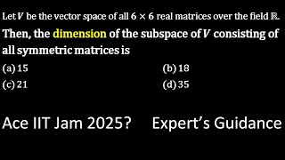 Ace IIT Jam 2025 Dimension of symmetric matrices in Linear algebra [upl. by Aitsirhc]