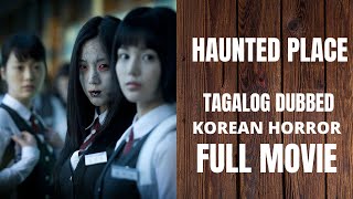 TAGALOG DUBBED KOREAN HORROR MOVIE HAUNTED PLACE FULL MOVIE [upl. by Hakan145]