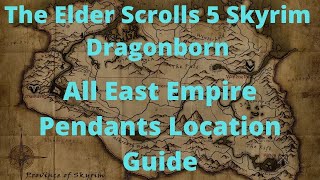 The Elder Scrolls 5 Skyrim Dragonborn All East Empire Pendants Location Guide [upl. by Oca863]