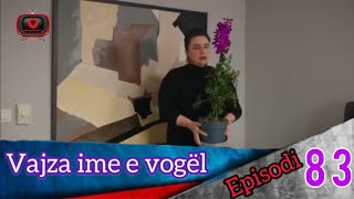 Vajza ime e vogël  Episodi  83 [upl. by Eneja]