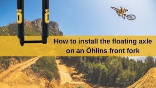 How to install the floating front axle on an Öhlins MTB fork [upl. by Adneram895]