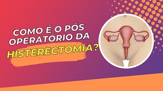 Como é o pós operatório da histerectomia [upl. by Hsekin]