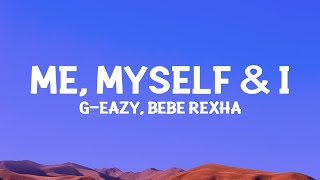 GEazy x Bebe Rexha  Me Myself amp I Lyrics [upl. by Gnel]