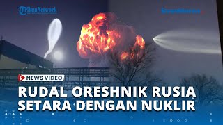 Ngeri Rudal Hipersonik Oreshnik Rusia Hantam Dnipro Ukraina Disebut Setara dengan Nuklir [upl. by Anahs]