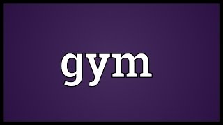 Gym Meaning [upl. by Dolores]