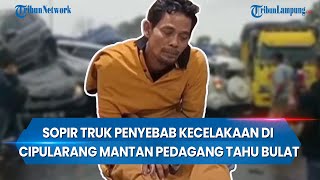 Sopir Truk Penyebab Kecelakaan di Cipularang Mantan Pedagang Tahu Bulat [upl. by Ittam948]