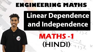 Linear Dependence and Independence  Engineering Maths 1 Lectures in Hindi [upl. by Cati]