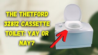 Is The Thetford 32812 Cassette Toilet a Good Idea [upl. by Pincas]