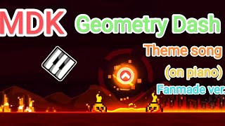 ♪ MDK amp RobTopGames  Geometry Dash Theme Song on piano fanmade version ♪ [upl. by Elleimac]