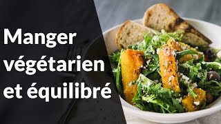 Question Nutrition  Manger végétarien et équilibré [upl. by Yecnahc]