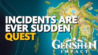 Incidents Are Ever Sudden Genshin Impact Quest [upl. by Nosrej]