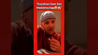 ENZOKNOL DOET EEN WEDDENSCHAP🤣😱 [upl. by Benioff176]