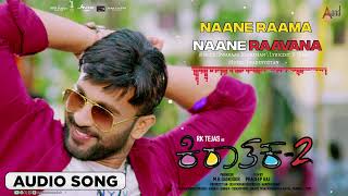 Naane Raama Naane Raavana  Audio Song  Kiraathaka 2 RK Tejas Yash Shettty Shivani  Praddyottan [upl. by Ardiekal173]