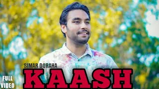 KAASH  Simar Doraha  Sad Song  Latest Punjabi Song 2019 [upl. by Ttevi]