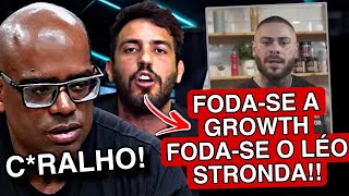 LÉO STRONDA DEMITIU O GORGONOID DA GROWTH [upl. by Trauts]