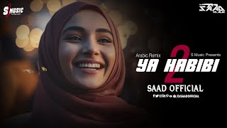 Arabic Remix ❤️ Ya Habibi 2 ❤️ Saad Official 🔥 S Music 2023 [upl. by Columbyne]