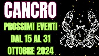 CANCRO PROSSIMI EVENTI DAL 15 AL 31 OTTOBRE 2024itarocchioggi INTERATTIVO TAROCCHI [upl. by Ottinger]