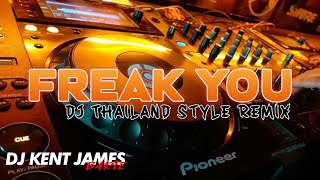 FREAK YOU  YOYOYO  THAILAND STYLE REMIX  DJ KENT JAMES [upl. by Bancroft269]