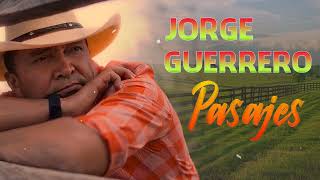 Jorge Guerrero Mix 2024 Pasajes  Los Mejores Exitos De Jorge Guerrero Musica llanera [upl. by Flor634]