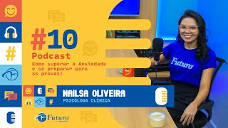 PODCAST  PSICÓLOGA CLÍNICA NAILSA OLIVEIRA 10 [upl. by Alvarez]