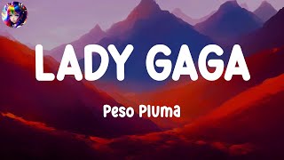 LADY GAGA  Peso Pluma Letras Lyrics  Ella Latina letra MykeTowers KAROLG [upl. by Ixel358]