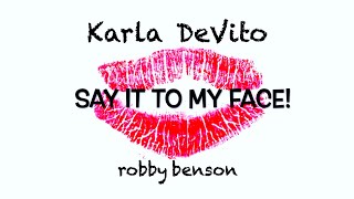 Say It To My Face by Karla DeVito [upl. by Cissej]