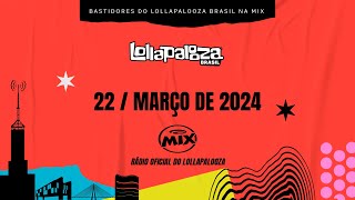 BASTIDORES DO LOLLAPALOOZA BRASIL NA MIX AoVivo 2203 [upl. by Nonnahsal]