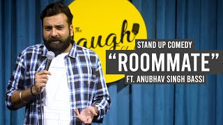 Roommate  Stand Up Comedy Ft Anubhav Singh Bassi [upl. by Cordell]