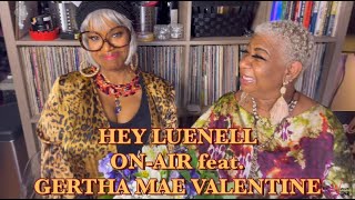 HEY LUENELL ON AIR with Gertha Mae Valentine HeyLuenell LIVEWendnesdays [upl. by Luehrmann]