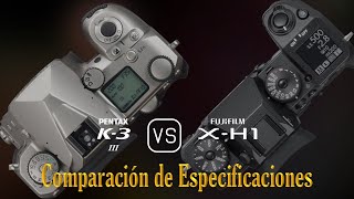 Pentax K3 Mark III vs Fujifilm XH1 Una Comparación de Especificaciones [upl. by Ssyla]