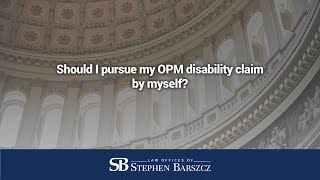 Should I pursue my OPM disability claim by myself [upl. by Ecnesse84]