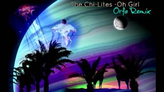 The ChiLites Oh Girl Orfa Remix [upl. by Niamart]