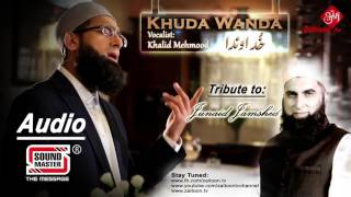 Khuda Wanda  Khalid Mehmood  Tribute to Junaid Jamshed [upl. by Anirda]