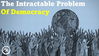 The Intractable Problem of Democracy [upl. by Imtiaz]