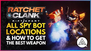 Ratchet amp Clank Rift Apart  All Spy Bot Locations amp How to Get the ULTIMATE WEAPON [upl. by Airdnek]