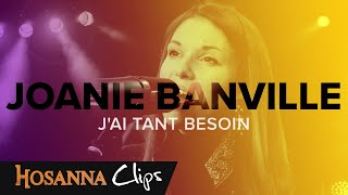 Jai tant besoin  Hosanna clips  Joanie Banville [upl. by Essa]