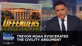 Trevor Noah EVISCERATES the Civility Argument  The Daily Show [upl. by Poland847]