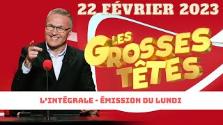 Les Grosses Têtes LINTÉGRALE  Émission du mercredi 22 février 2023 [upl. by Aizahs437]