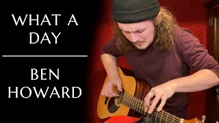 What a Day  Ben Howard  Acoustic Cover [upl. by Langer]