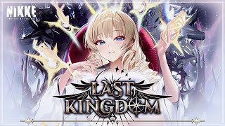 LAST KINGDOM FULL STORY I amp II  ENDING  NIKKE GODDESS OF VICTORY [upl. by Irab]