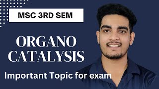 Organo catalysis  MSc 3rd sem  Important Topics for exam [upl. by Derward]