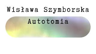 Autotomia Wisława Szymborska [upl. by Remmos]