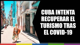 Cuba intenta recuperar el turismo tras el Covid19 [upl. by Truk]