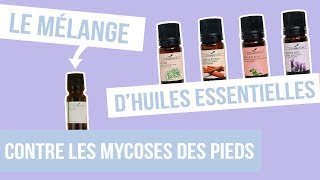 DIY MYCOSE DES PIEDS Fabriquer son remède naturel aux huiles essentielles [upl. by Neehsuan]