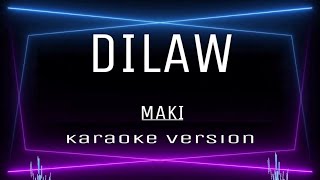 Dilaw  Karaoke  Maki [upl. by Alpert923]