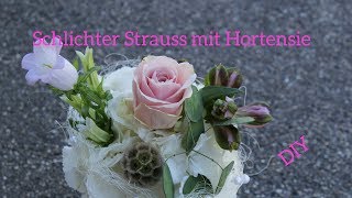 DIY Blumenstrauss mit Hortensienblüte  Einfach amp schnell einen Blumenstrauss binden [upl. by Trelu]